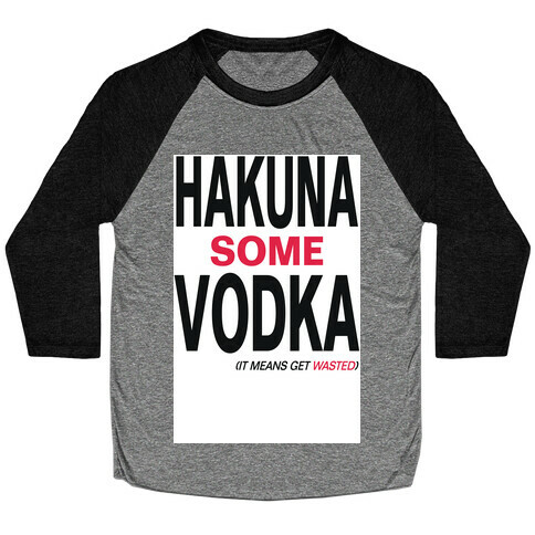 Hakuna Some Vodka (It Means Get Wasted)- Tank Baseball Tee