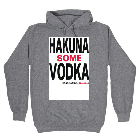 Hakuna Some Vodka (It Means Get Wasted)- Tank Hooded Sweatshirt