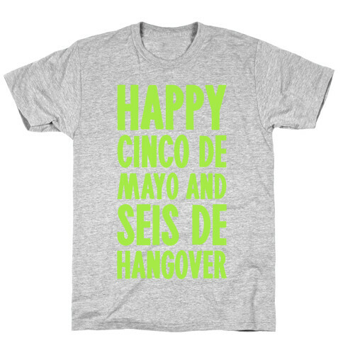 Happy Cinco De Mayo And Seis De Hangover T-Shirt