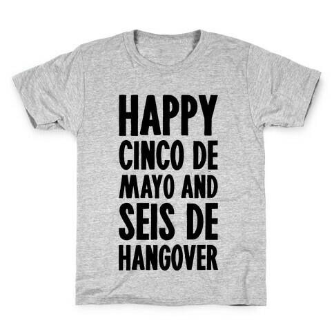 Happy Cinco De Mayo And Seis De Hangover Kids T-Shirt
