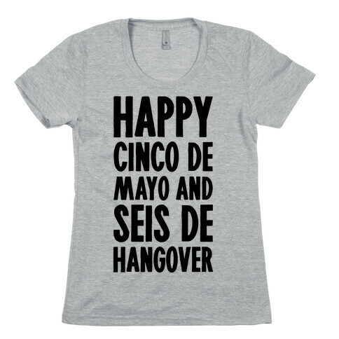 Happy Cinco De Mayo And Seis De Hangover Womens T-Shirt