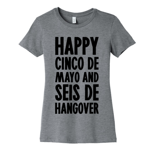 Happy Cinco De Mayo And Seis De Hangover Womens T-Shirt