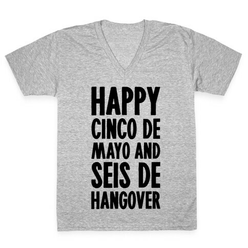 Happy Cinco De Mayo And Seis De Hangover V-Neck Tee Shirt