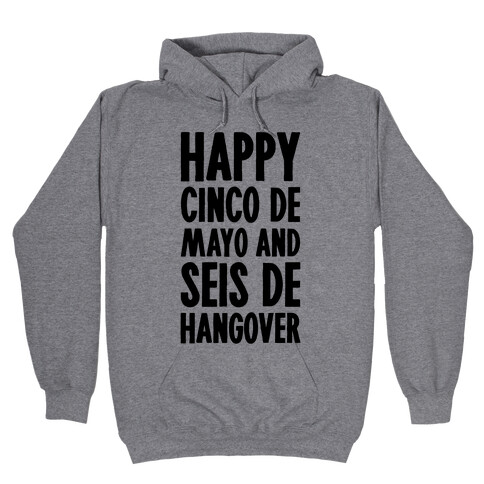 Happy Cinco De Mayo And Seis De Hangover Hooded Sweatshirt