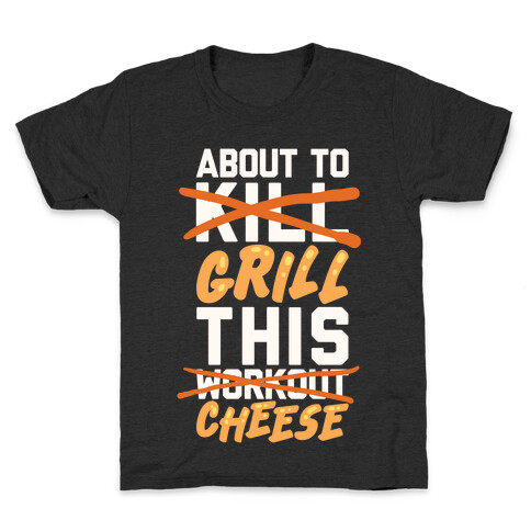 About To Kill This Workout (Grill This Cheese) Kids T-Shirt
