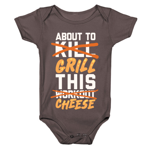 About To Kill This Workout (Grill This Cheese) Baby One-Piece