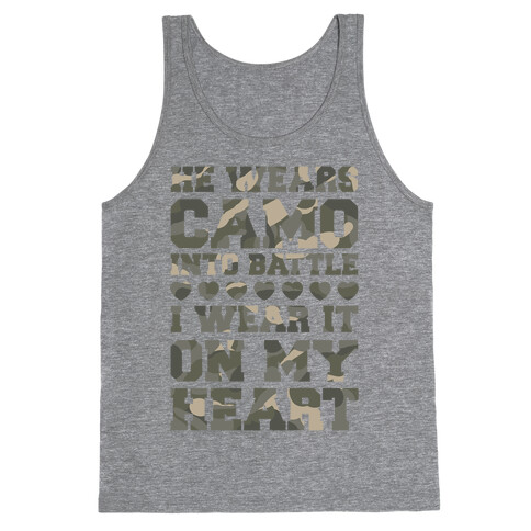 He Wears Camo Into Battle, I Wear It On My Heart Tank Top