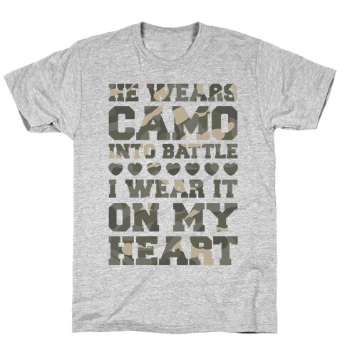 He Wears Camo Into Battle, I Wear It On My Heart T-Shirt