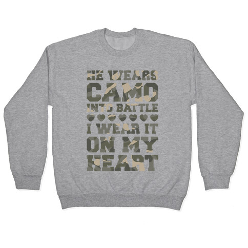 He Wears Camo Into Battle, I Wear It On My Heart Pullover