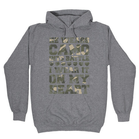 He Wears Camo Into Battle, I Wear It On My Heart Hooded Sweatshirt