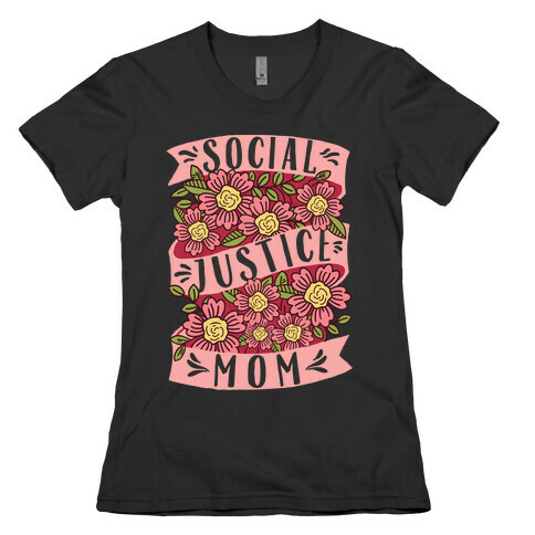Social Justice Mom Womens T-Shirt