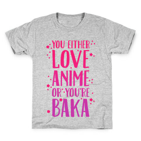You Either Love Anime Or You're Baka Kids T-Shirt
