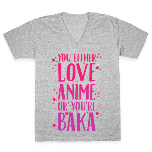 You Either Love Anime Or You're Baka V-Neck Tee Shirt