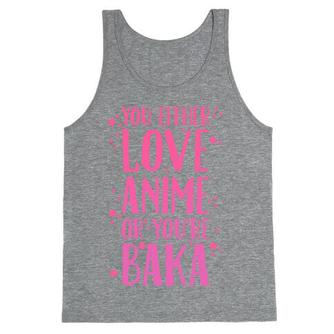 You Either Love Anime Or You're Baka Tank Top