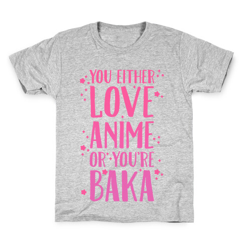 You Either Love Anime Or You're Baka Kids T-Shirt