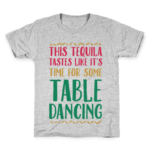 This Tequila Tastes Like It's Time For Some Table Dancing Kids T-Shirt