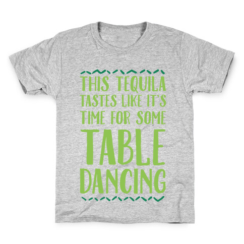 This Tequila Tastes Like It's Time For Some Table Dancing Kids T-Shirt