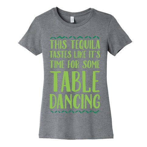 This Tequila Tastes Like It's Time For Some Table Dancing Womens T-Shirt