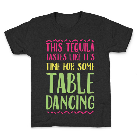 This Tequila Tastes Like It's Time For Some Table Dancing Kids T-Shirt