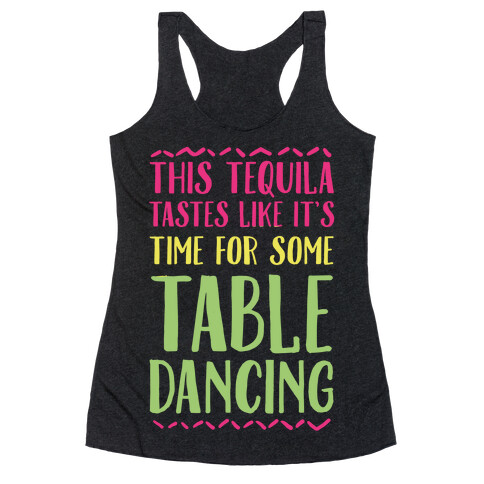 This Tequila Tastes Like It's Time For Some Table Dancing Racerback Tank Top