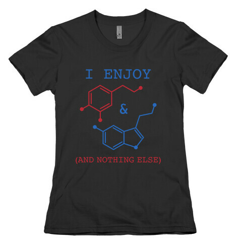Serotonin & Dopamine Are All I Want Womens T-Shirt