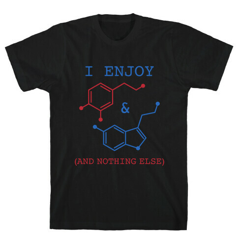 Serotonin & Dopamine Are All I Want T-Shirt