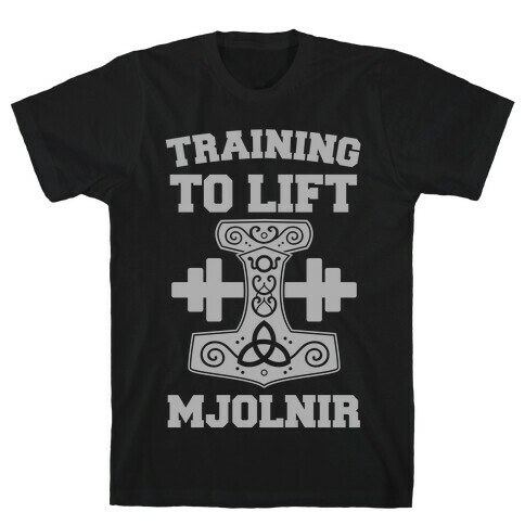 Training to Lift Mjolnir T-Shirt