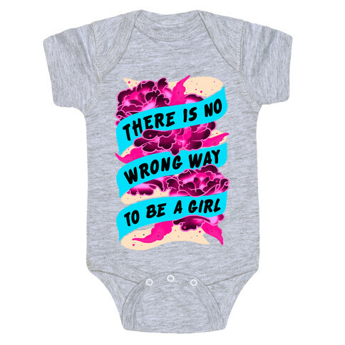 There is No Wrong Way To Be A Girl Baby One-Piece