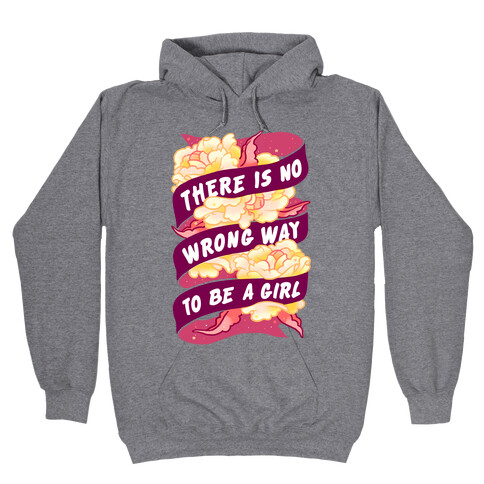 There is No Wrong Way To Be A Girl Hooded Sweatshirt
