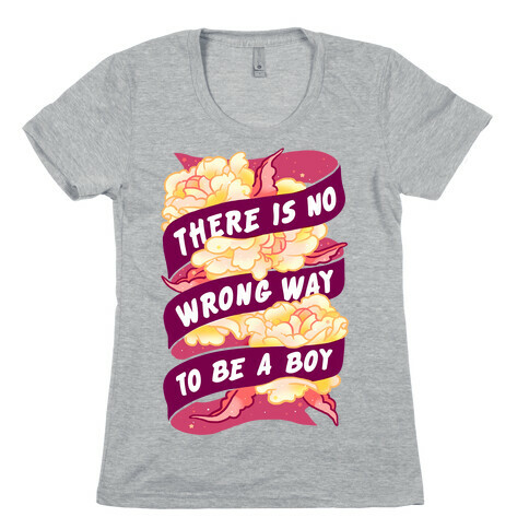 There is No Wrong Way To Be A Boy Womens T-Shirt