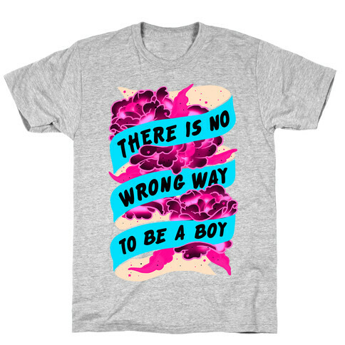 There is No Wrong Way To Be A Boy T-Shirt