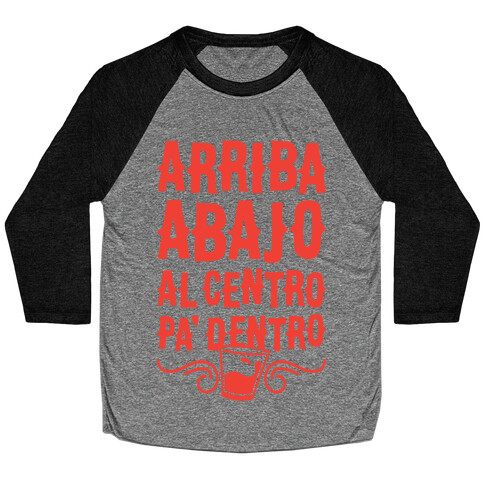 Arriba Abajo Al Centro Pa' Dentro Baseball Tee