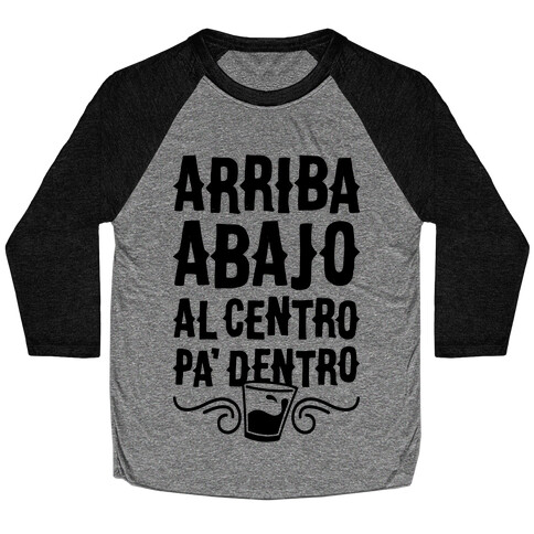 Arriba Abajo Al Centro Pa' Dentro Baseball Tee