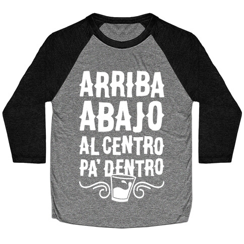 Arriba Abajo Al Centro Pa' Dentro Baseball Tee