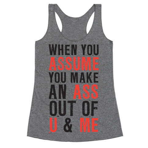 When You Assume (Tank) Racerback Tank Top