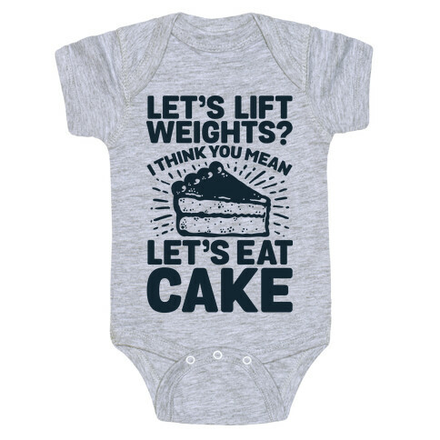 Let's Lift Weights? I Think You Mean Let's Eat Cake Baby One-Piece