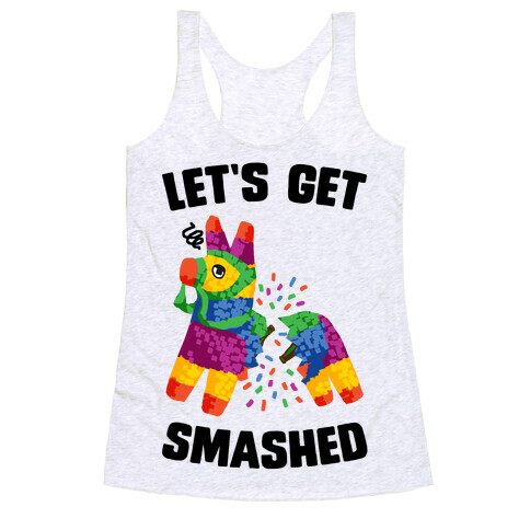 Let's Get Smashed Racerback Tank Top