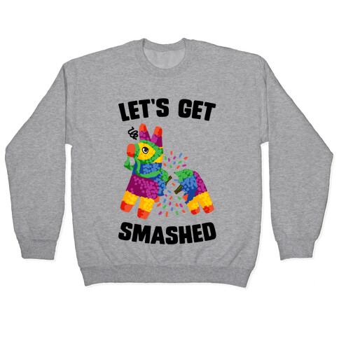 Let's Get Smashed Pullover