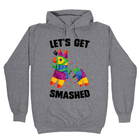 Let's Get Smashed Hooded Sweatshirt