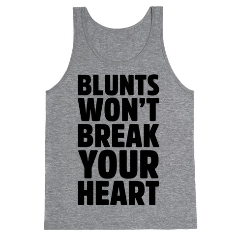 Blunts Won't Break Your Heart Tank Top