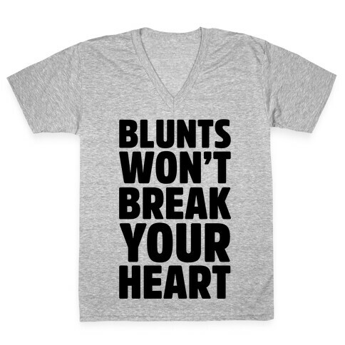 Blunts Won't Break Your Heart V-Neck Tee Shirt