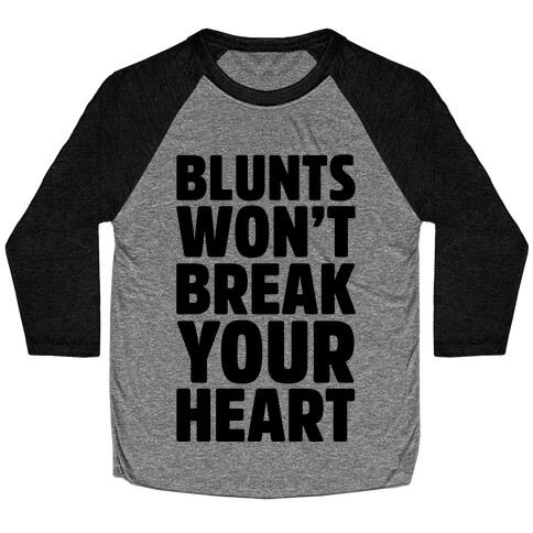 Blunts Won't Break Your Heart Baseball Tee