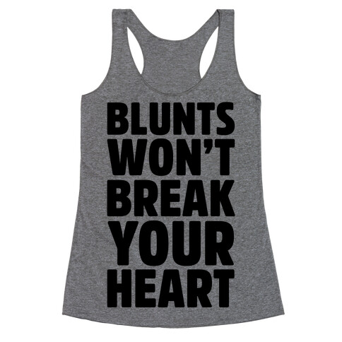 Blunts Won't Break Your Heart Racerback Tank Top