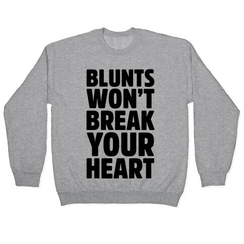 Blunts Won't Break Your Heart Pullover