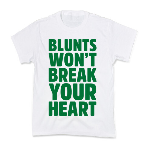 Blunts Won't Break Your Heart Kids T-Shirt