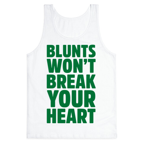 Blunts Won't Break Your Heart Tank Top