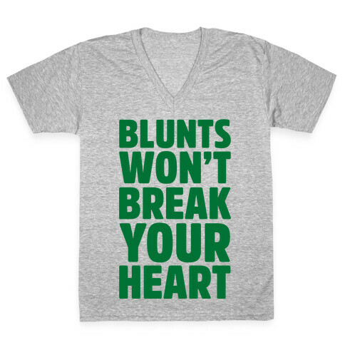 Blunts Won't Break Your Heart V-Neck Tee Shirt