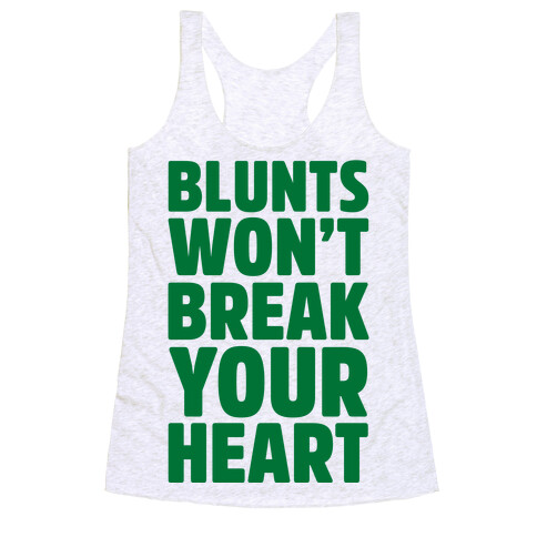 Blunts Won't Break Your Heart Racerback Tank Top