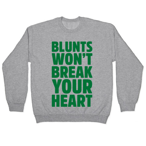 Blunts Won't Break Your Heart Pullover