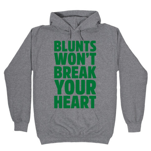 Blunts Won't Break Your Heart Hooded Sweatshirt